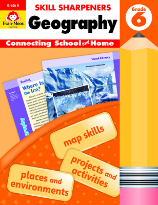 Evan-Moor Skill Sharpeners Geography Workbook, Grade 6, Fun Projects and Activities, Map Skills, Continents, Oceans, Mountains, Rivers, Lakes, Habitats, Reading Comprehension, Writing, Homeschool