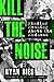 Kill the Noise: Finding Meaning Above the Madness