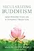 Secularizing Buddhism: New ...