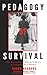 Pedagogy of Survival by Karen Meadows