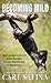 Becoming Wild: How Animal Cultures Raise Families, Create Beauty, and Achieve Peace (Thorndike Press Large Print Nonfiction)
