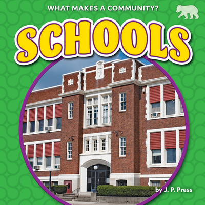 Schools - Nonfiction Reading for Grade 1 with Vibrant Illustrations & Photos - Developmental Learning for Young Readers - Bearcub Books Collection (What Makes a Community?)