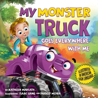 My Monster Truck Goes Everywhere with Me: Illustrated in American Sign Language (ASL Children's Books)