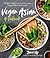 Vegan Asian: A Cookbook: Th...