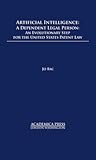 Artificial Intelligence: A Dependent Legal Person – An Evolutionary Step For The United States Patent Law (W.B. Sheridan Law Books)
