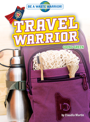 Travel Warrior - Non-Fiction Reading for Grade 4, Developmental Learning for Young Readers - Be A Waste Warrior (Library Binding)