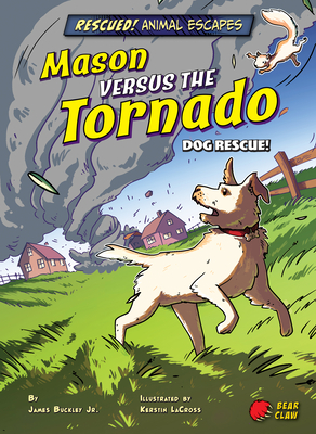 Mason versus the Tornado (Rescued! Animal Escapes)