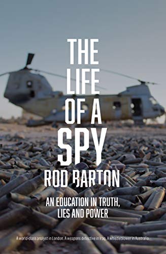 The Life Of A Spy: An Education In Truth, Lies And Power (Kindle Edition)