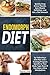 Endomorph Diet: Drop Excess Pounds and Gain Muscle Definition by Following a Diet Plan and a Training Program Specific to Your Body Type (Even If You Have a Slow Metabolism)