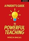 A Parent's Guide to Powerful Teaching A Parent's Guide to Powerful Teaching