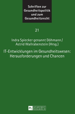 IT-Entwicklungen im Gesundheitswesen: Herausforderungen und Chancen (Schriften zur Gesundheitspolitik und zum Gesundheitsrecht) (German Edition)