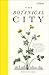 The Botanical City by Helena Dove