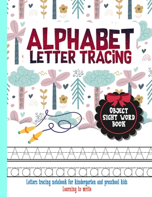 Alphabet Letter Tracing for Kids: Children are not things to be molded, but are people to be unfolded. Letter Tracing Book Practice for Toddlers Ages 3-5 Alphabet Writing Practice