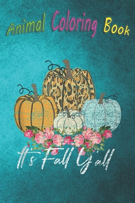 Animal Coloring Book: It's Fall Y'all Vintage Leopard Pumpkin Halloween Autumn A Funny Coloring Gift Book with Beautiful Animals, Birds, and more for Stress Relief and Relaxation !