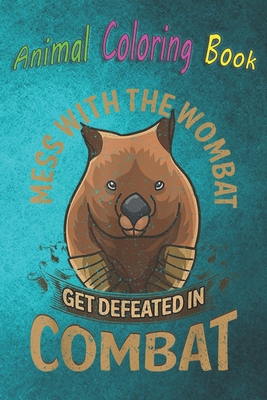 Animal Coloring Book: Wombat Boxer Fighter Boxing Mixed Martial Arts Quote A Funny Coloring Gift Book with Beautiful Animals, Birds, and more for Stress Relief and Relaxation !
