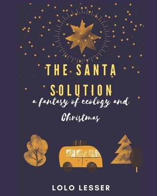 The SANTA Solution: A Fantasy of Ecology and Christmas