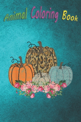 Animal Coloring Book: Vintage Pumpkin Fall Leopard Print Rustic Boho Style Autumn A Funny Coloring Gift Book with Beautiful Animals, Birds, and more for Stress Relief and Relaxation !