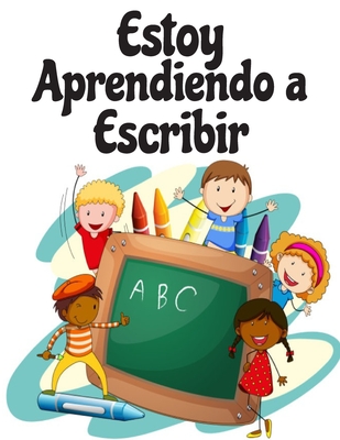 Estoy aprendiendo a escribir: A partir de 4 a�os Mejorando divirti�ndose. Libros de rastreo de letras para ni�os, p�ginas para aprender a escribir letras y n�meros, escritura a mano para ni�os. 4+ edades.