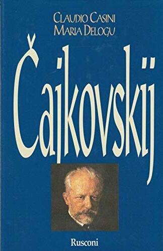 Čajkovskij: La vita, tutte le composizioni