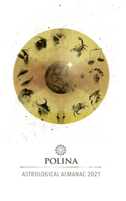 Polina´s Astrological Almanac 2021 (Polina's Astrological Almanacs)