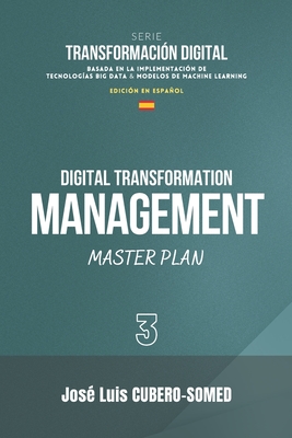 Transformación Digital: Guía rápida para elaborar un Master Plan que permita gestionar el proceso de Transformación Digital de una empresa (Spanish Edition)