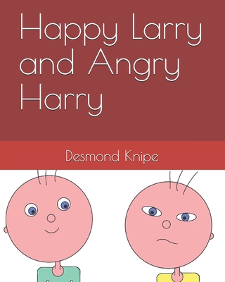 Happy Larry and Angry Harry
