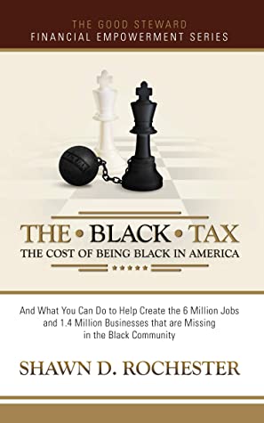 The Black Tax: The Cost of Being Black in America (Paperback)