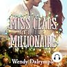 Miss Claus and the Millionaire by Wendy Dalrymple