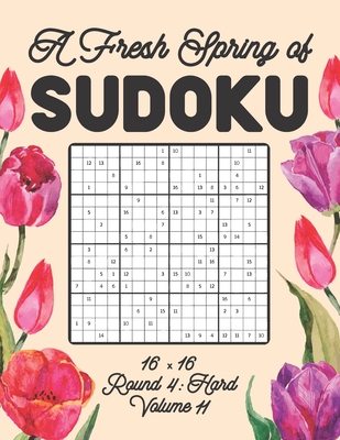 A Fresh Spring of Sudoku 16 x 16 Round 4: Hard Volume 11: Sudoku for Relaxation Spring Puzzle Game Book Japanese Logic Sixteen Numbers Math Cross Sums Challenge 16x16 Grid Beginner Friendly Medium Level For All Ages Kids to Adults Floral Theme Gifts