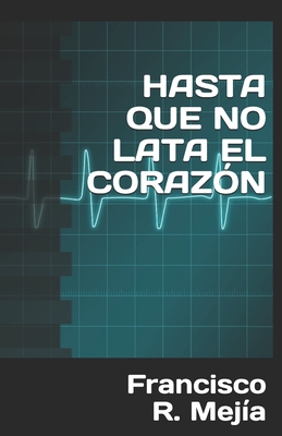 HASTA QUE NO LATA EL CORAZÓN (Spanish Edition)