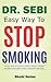 DR SEBI EASY WAY TO STOP SMOKING: The Easy Guide To Quit Smoking Without Willpower, Revitalize And Restore Good Health Through Dr Sebi Alkaline Diet ... Dr. Sebi Diet Guide (Large Print Edition))