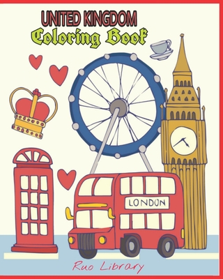 United Kingdom Coloring Book: Nice Gift For Kids Children Great Britain Books Beautiful Coloring Designs Let's Learn About UK London!