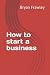 How to start a business