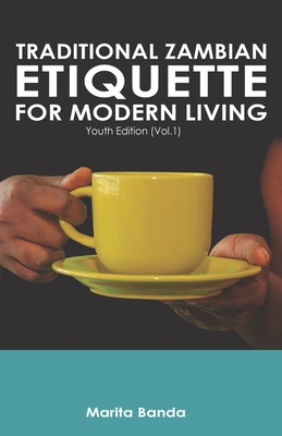 Traditional Zambian Etiquette For Modern Living: Youth Edition