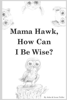 Mama Hawk, How Can I be Wise?