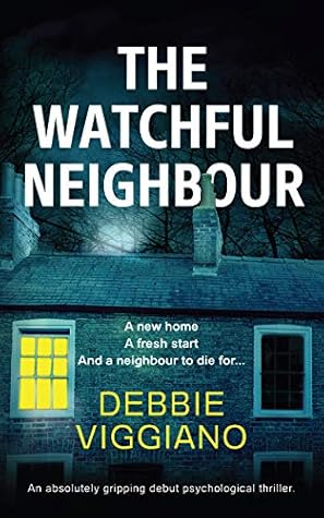 The Watchful Neighbour By Debbie Viggiano