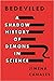 Bedeviled: A Shadow History of Demons in Science