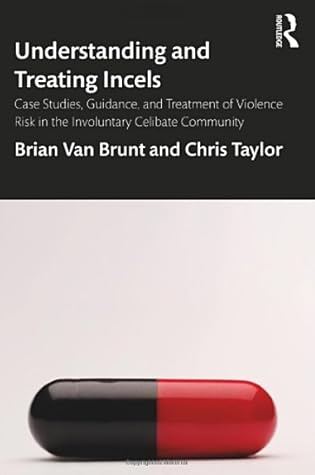 Understanding and Treating Incels: Case Studies, Guidance, and Treatment of Violence Risk in the Involuntary Celibate Community