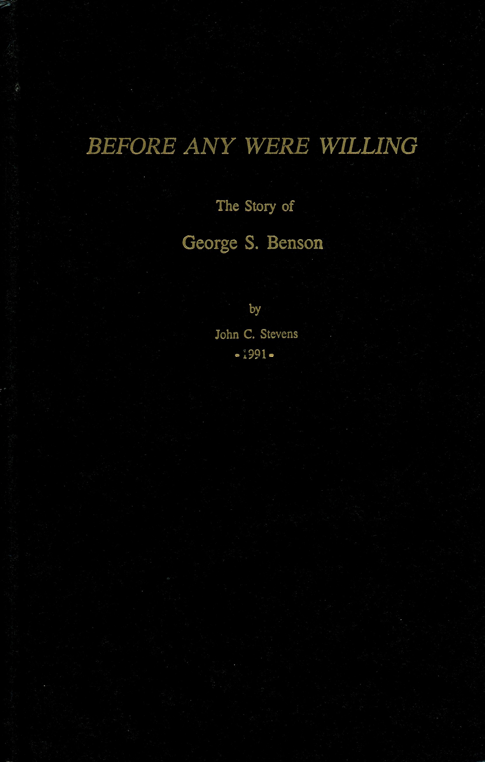 Before Any Were Willing: The Story of George S. Benson