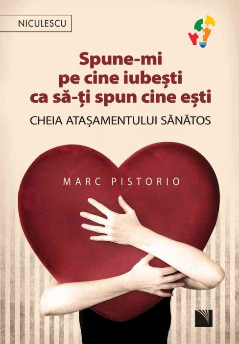Spune-mi pe cine iubesti ca sa-ti spun cine esti. Cheia atasamentului sanatos