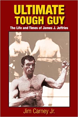 Ultimate Tough Guy, the Life and Times of James J. Jeffries