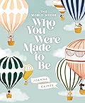 The World Needs Who You Were Made to Be