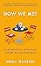 How We Met: A  Memoir of Lo...