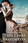 A Bride's Choice in Central City (Frontier Legacy Brides #3)