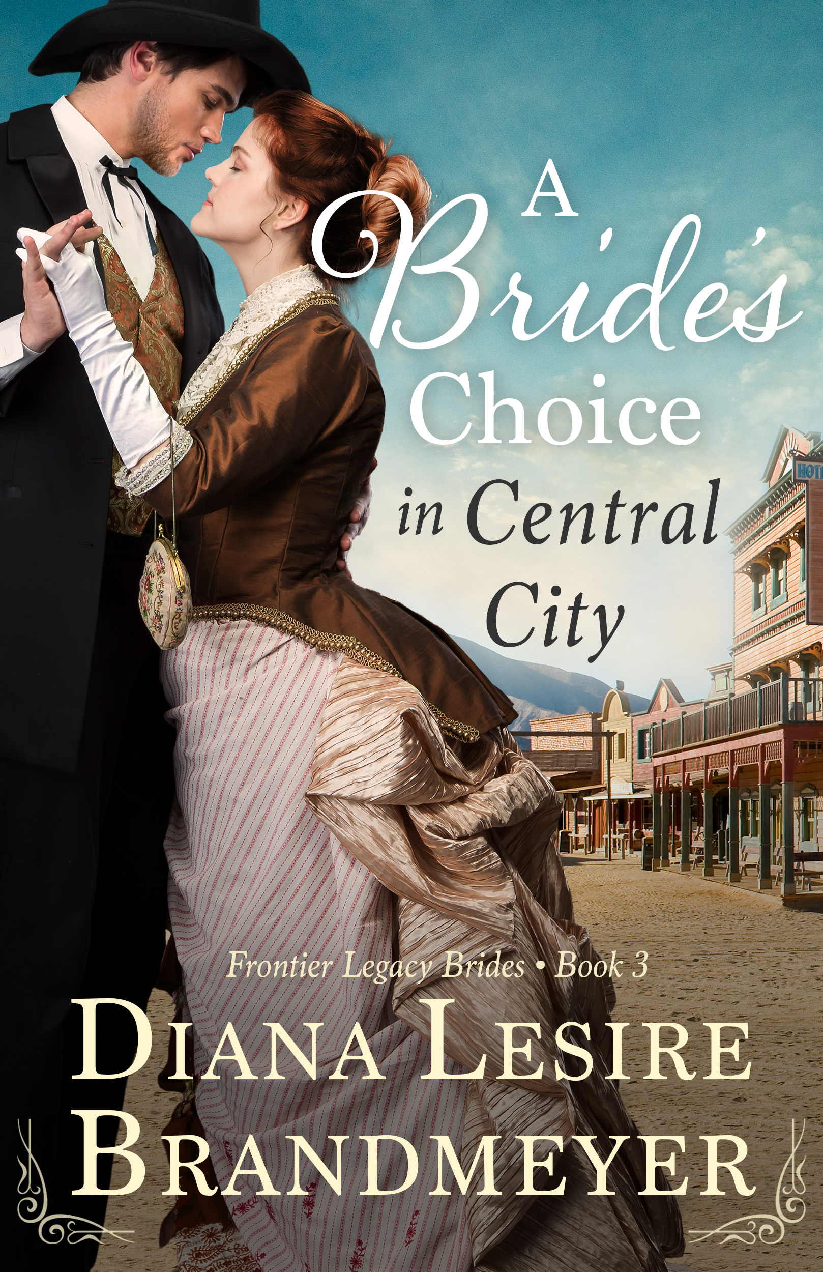 A Bride's Choice in Central City (Frontier Legacy Brides #3)