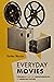 Everyday Movies Portable Film Projectors and the Transformation of American Culture by Haidee Wasson