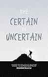 The Certain In Uncertain