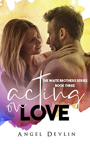 Acting on Love (The Waite Brothers, #3)