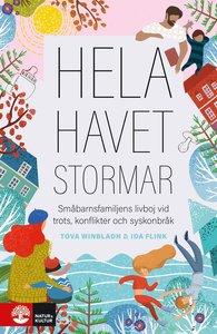 Hela havet stormar: småbarnsfamiljens livboj vid trots, konflikter och syskonbråk (Paperback)