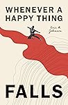 Whenever A Happy Thing Falls by Eric M. Johnson